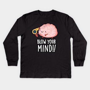 Blow Your Mind Funny Brain Pun Kids Long Sleeve T-Shirt